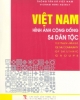 Ebook Việt Nam hình ảnh cộng đồng 54 dân tộc - nxb Thông Tấn