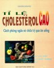 Ebook Tỉ lệ cholestérol cao - Cách phòng ngừa và chữa trị qua ăn uống: Phần 1
