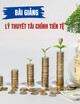 Bài giảng Lý thuyết tài chính tiền tệ - ThS. Huỳnh Quốc Khiêm