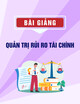 Bài giảng Quản trị rủi ro tài chính - Học viện Ngân hàng